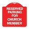 Signmission Parking Reserved for Church Member, Red & White Aluminum Sign, 18" x 18", RW-1818-23395 A-DES-RW-1818-23395 - alternate 1